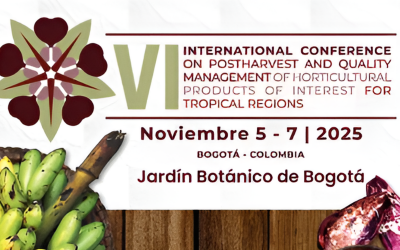 VI Conferencia Internacional sobre Poscosecha y Gestión de la Calidad de Productos Hortícolas de Interés para las Regiones Tropicales.
