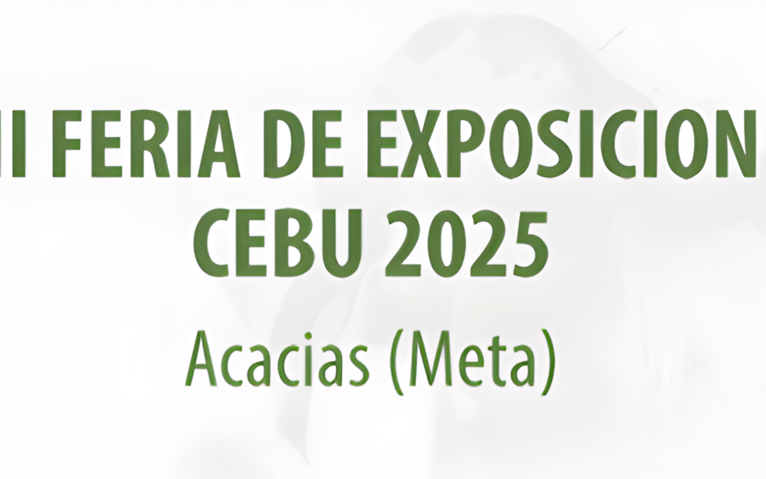 Acacías será sede de la II Feria de Exposición Cebú 2025 del 12 al 14 de diciembre
